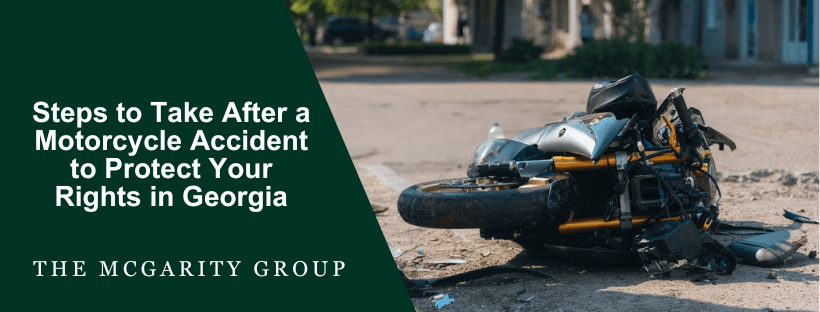 Steps to Take After a Motorcycle Accident to Protect Your Rights in Georgia